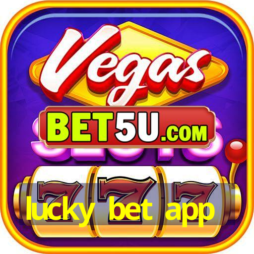 lucky bet app